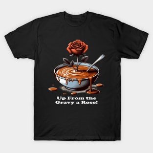 Up From the Gravy A Rose (Up From The Grave He Arose) Easter T-Shirt